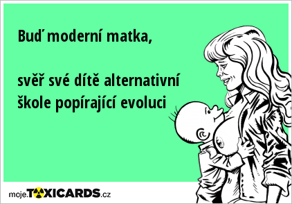 Buď moderní matka, svěř své dítě alternativní škole popírající evoluci