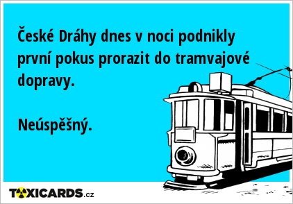 České Dráhy dnes v noci podnikly první pokus prorazit do tramvajové dopravy. Neúspěšný.