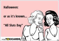 Halloween: or as it's known... "All Sluts Day"