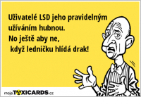 Uživatelé LSD jeho pravidelným užíváním hubnou. No ještě aby ne, když ledničku hlídá drak!