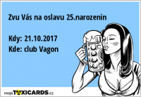 Zvu Vás na oslavu 25.narozenin Kdy: 21.10.2017 Kde: club Vagon