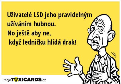 Uživatelé LSD jeho pravidelným užíváním hubnou. No ještě aby ne, když ledničku hlídá drak!