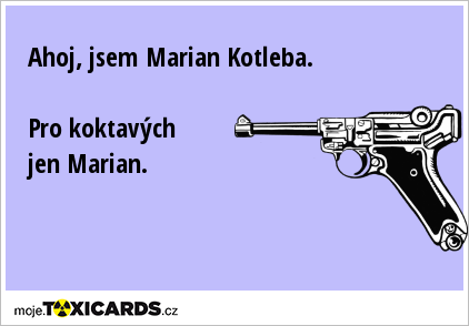 Ahoj, jsem Marian Kotleba. Pro koktavých jen Marian.