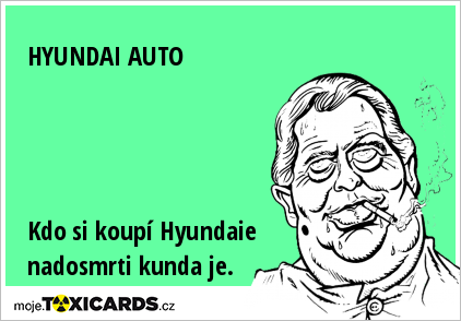 HYUNDAI AUTO Kdo si koupí Hyundaie nadosmrti kunda je.