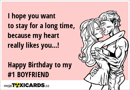 I hope you want to stay for a long time, because my heart really likes you...! Happy Birthday to my #1 BOYFRIEND