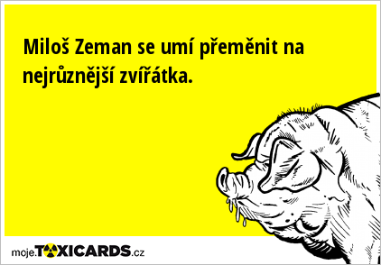 Miloš Zeman se umí přeměnit na nejrůznější zvířátka.