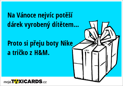 Na Vánoce nejvíc potěší dárek vyrobený dítětem... Proto si přeju boty Nike a tričko z H&M.