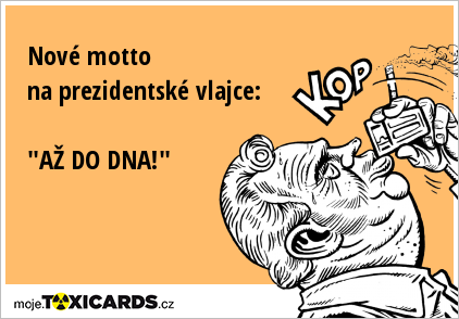 Nové motto na prezidentské vlajce: "AŽ DO DNA!"