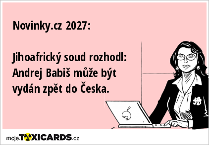Novinky.cz 2027: Jihoafrický soud rozhodl: Andrej Babiš může být vydán zpět do Česka.