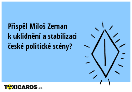 Přispěl Miloš Zeman k uklidnění a stabilizaci české politické scény?