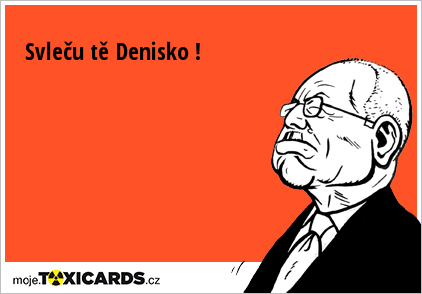 Svleču tě Denisko !