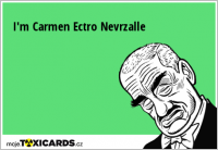 I'm Carmen Ectro Nevrzalle