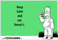 Keep Calm and eat Donut's.