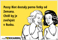 Pussy Riot dostaly porno fotky od Zemana. Chtěl by je zveřejnit v Rusku.