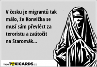 V česku je migrantů tak málo, že Konvička se musí sám převléct za teroristu a zaútočit na Staromák...