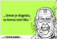 ,, Zeman je diagnóza, na kterou není léku. "