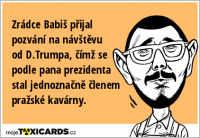 Zrádce Babiš přijal pozvání na návštěvu od D.Trumpa, čímž se podle pana prezidenta stal jednoznačně členem pražské kavárny.