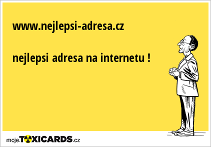 www.nejlepsi-adresa.cz nejlepsi adresa na internetu !